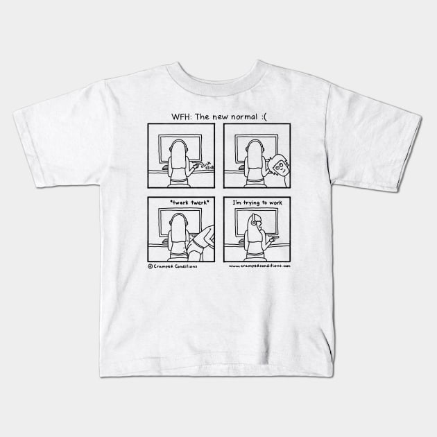 WFH the new normal :( Kids T-Shirt by crampedconditions